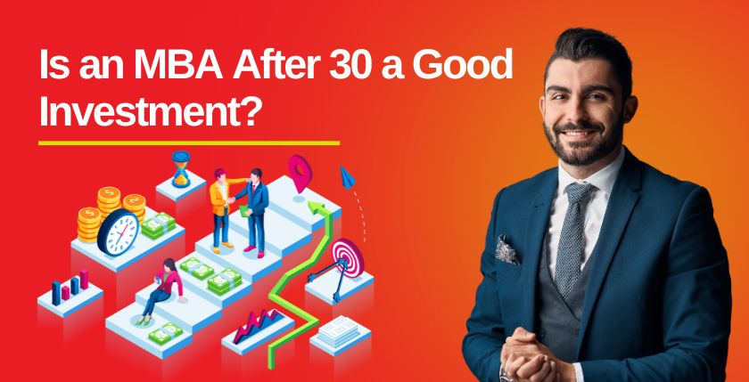 Is an MBA After 30 a Good Investment?